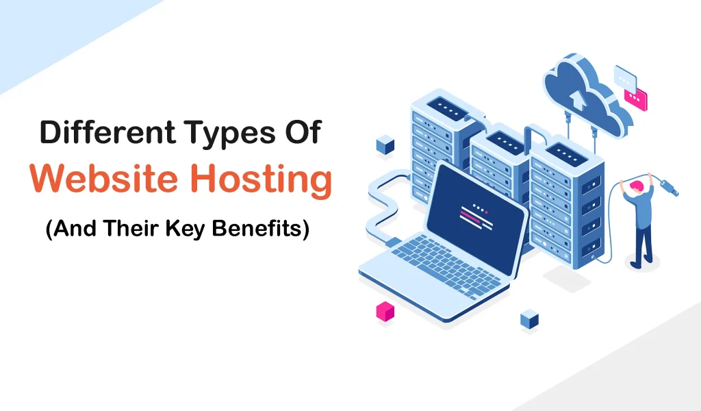 Different Types of Website Hosting and Their Benefits Explained