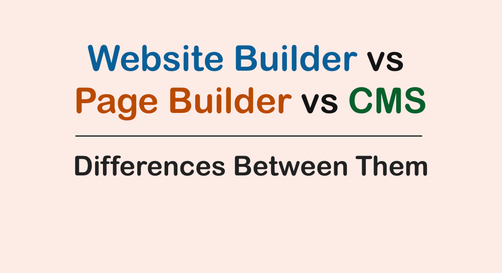 Website Builder vs Page Builder vs CMS: Differences Between Them