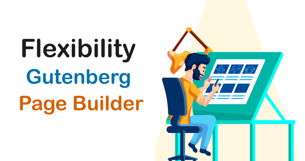Flexibility in Gutenberg and Page Builders